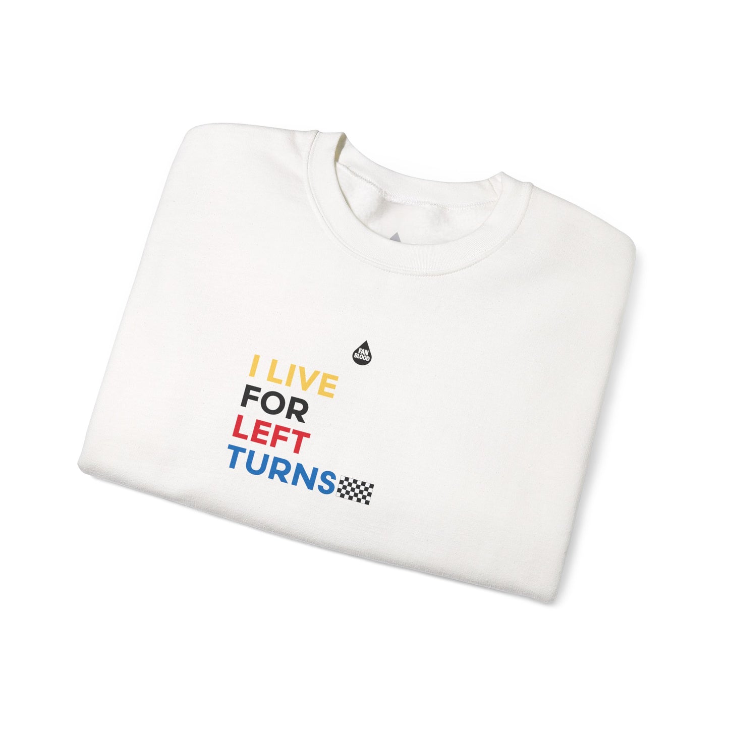 Live For Left Turns Sweatshirt
