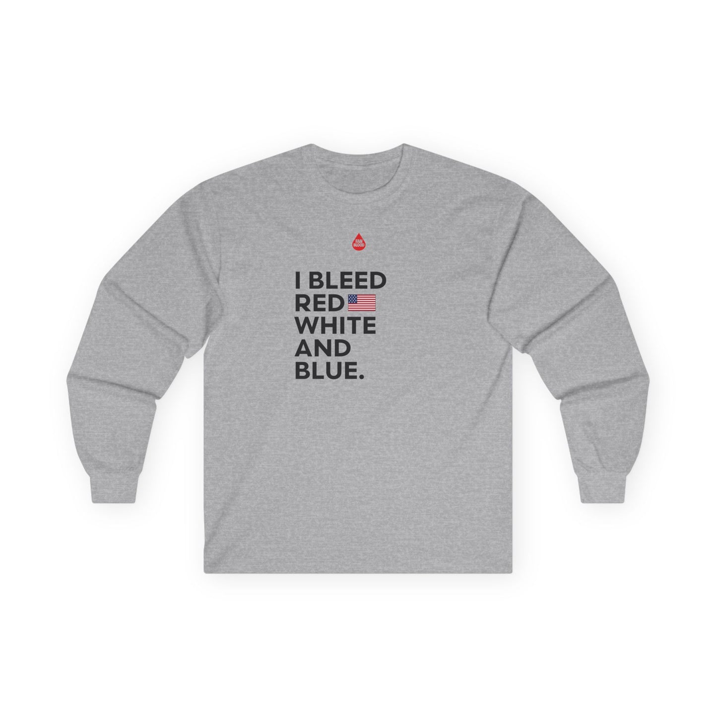 I Bleed Red, White And Blue Long Sleeve T