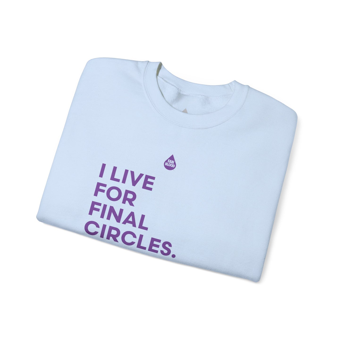 Live For Final Circles Sweatshirt