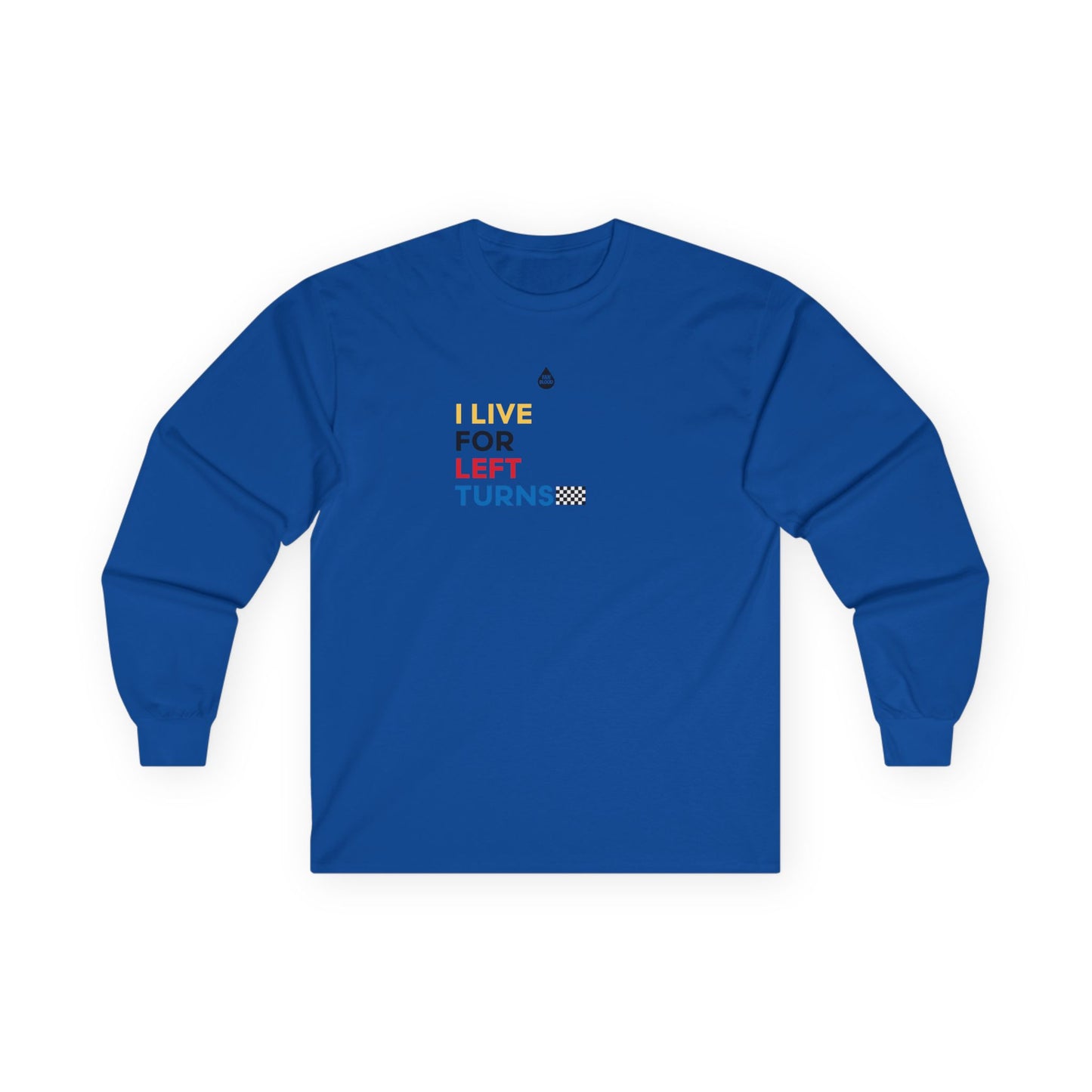 Live For Left Turns Long Sleeve T