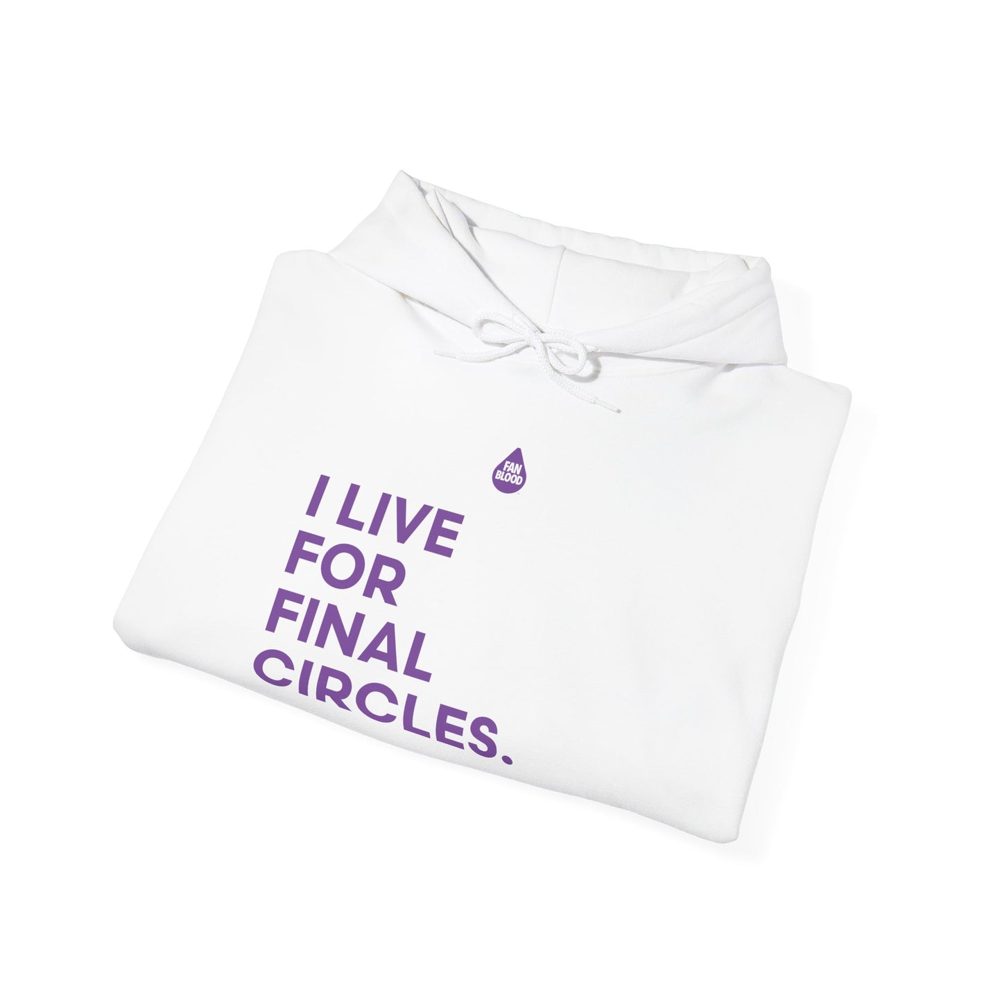 Live For Final Circles Hoodie