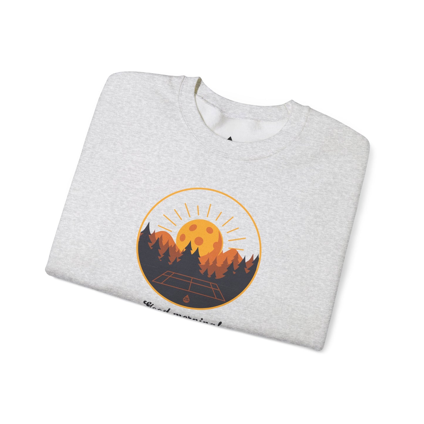 Good Morning Pickleball Sweatshirt