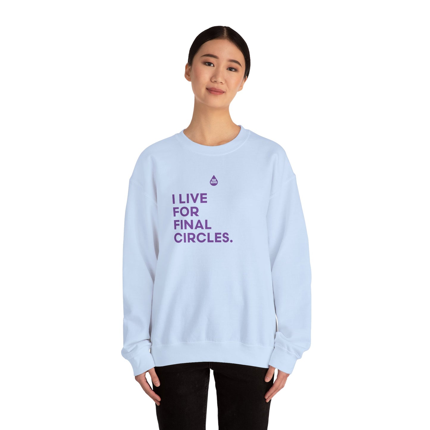 Live For Final Circles Sweatshirt