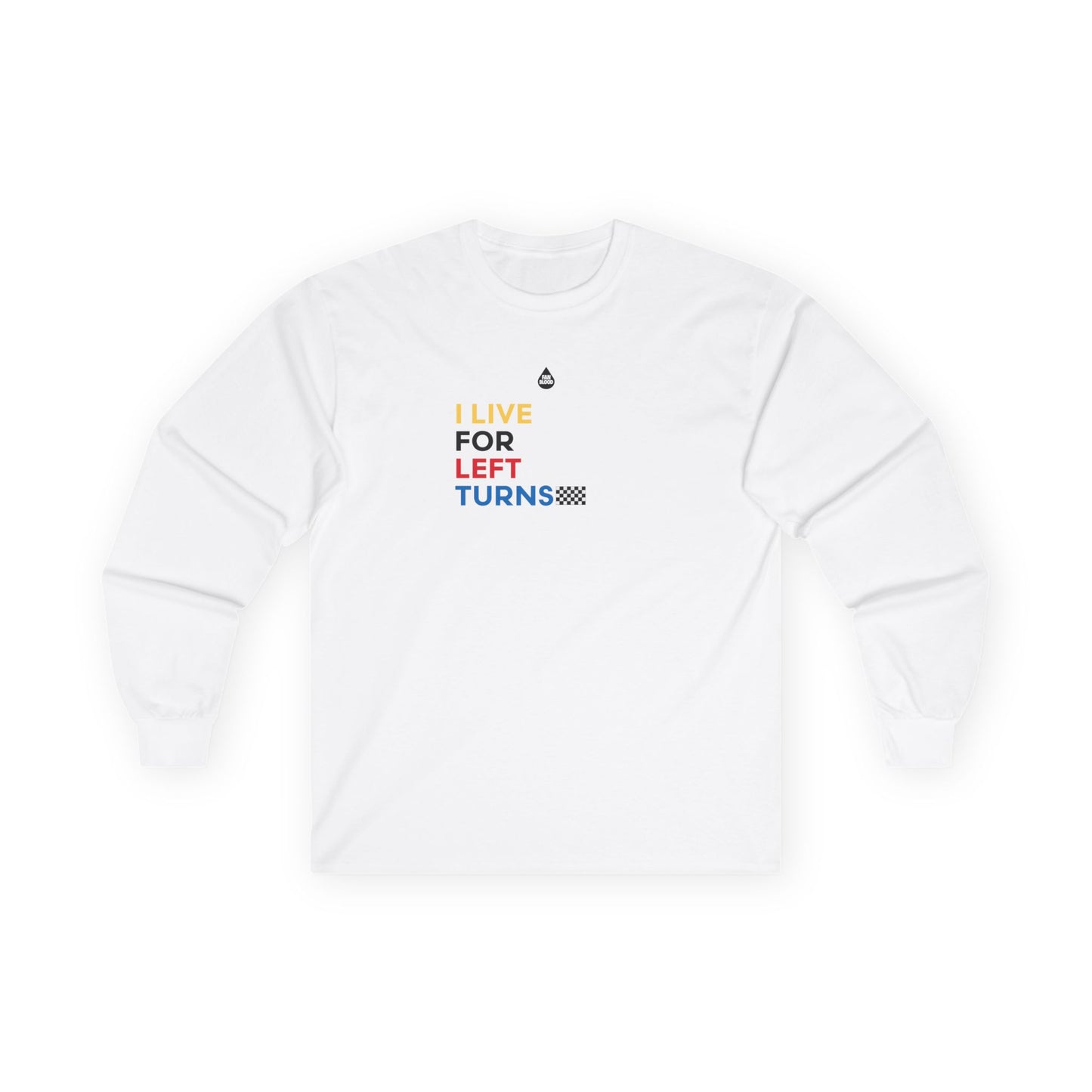 Live For Left Turns Long Sleeve T