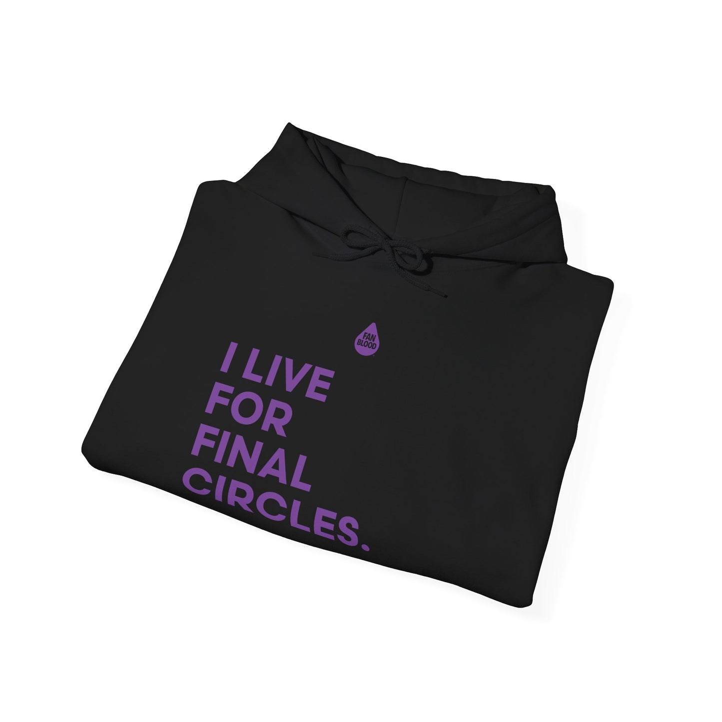 Live For Final Circles Hoodie