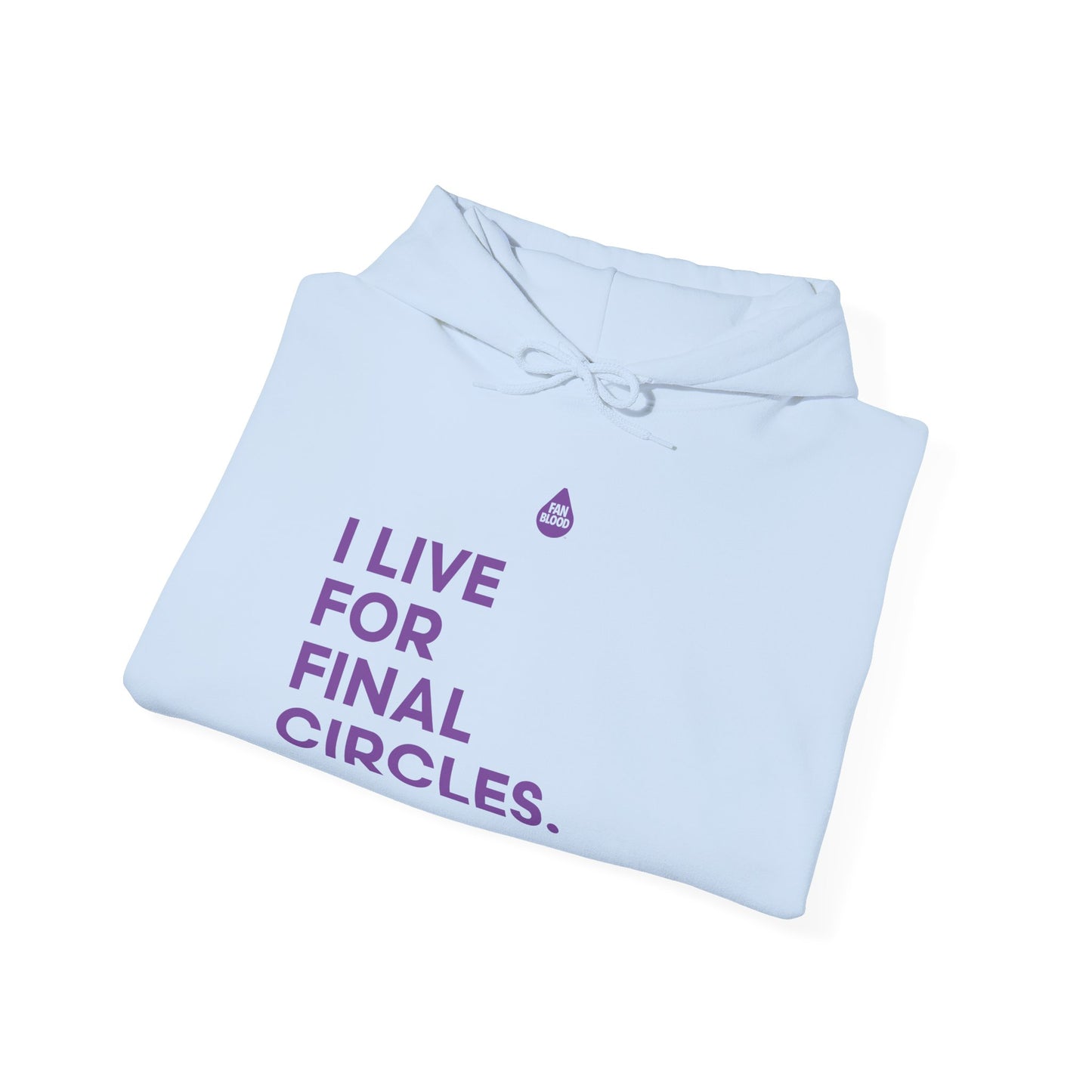 Live For Final Circles Hoodie