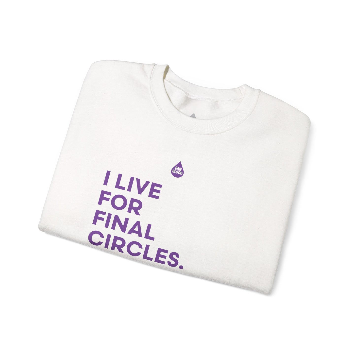 Live For Final Circles Sweatshirt