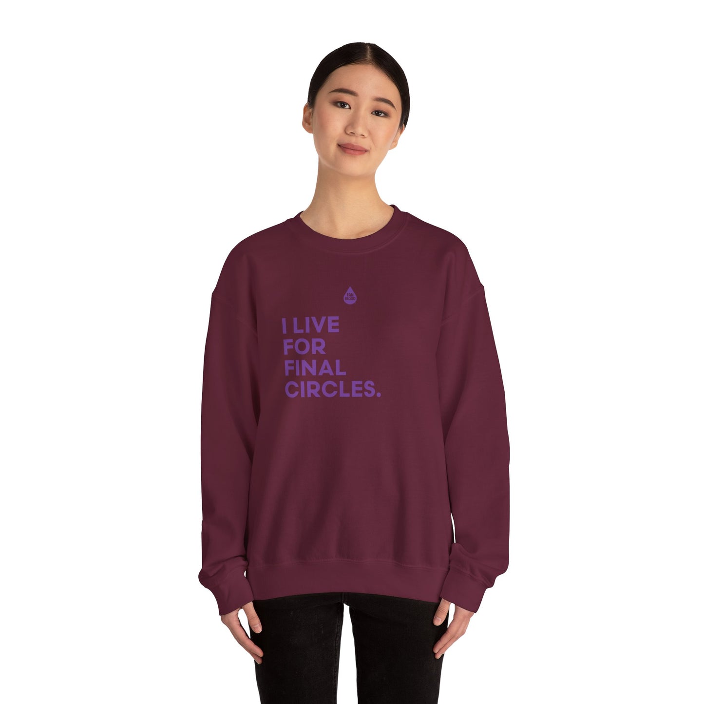 Live For Final Circles Sweatshirt
