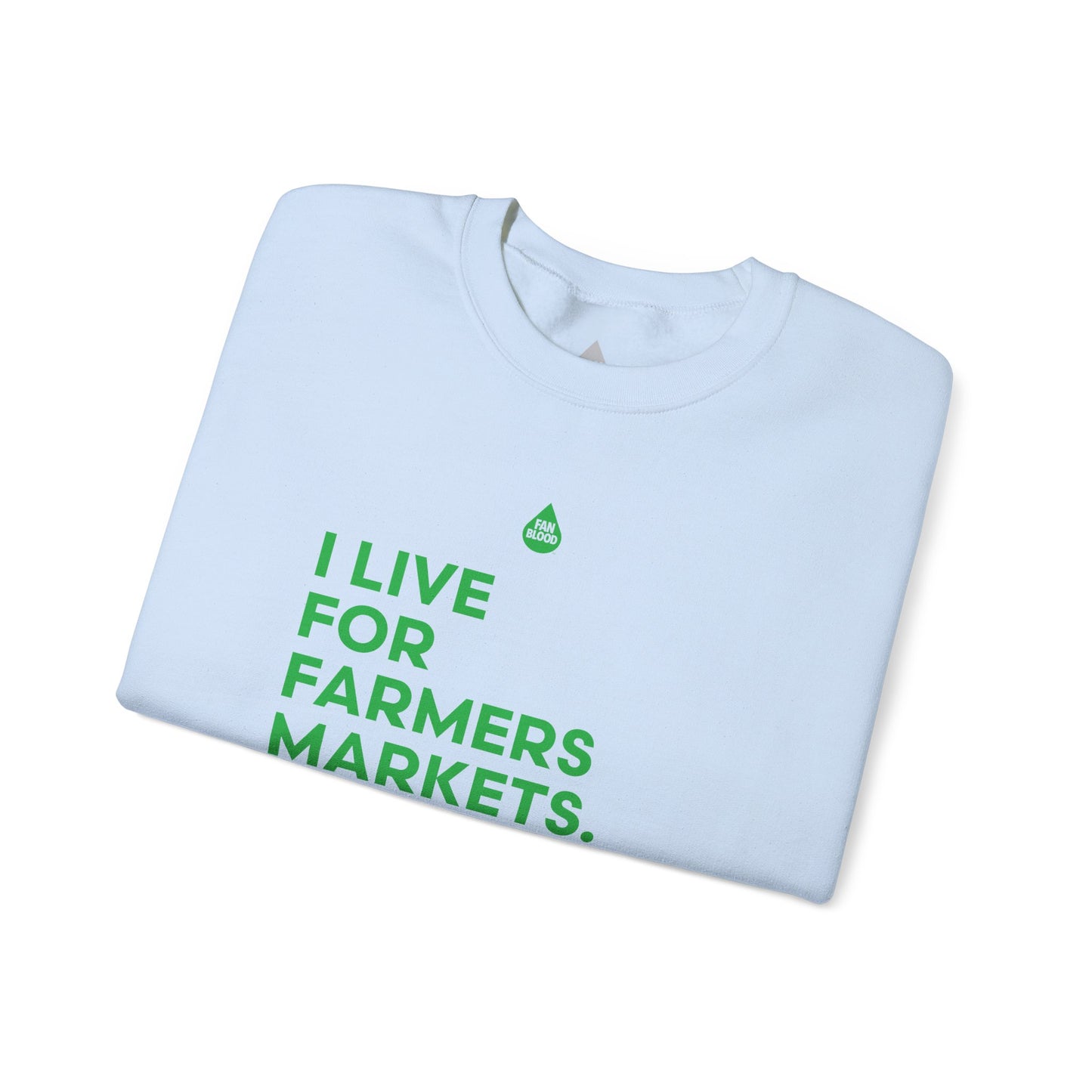 Live For Farmers Markets Sweatshirt