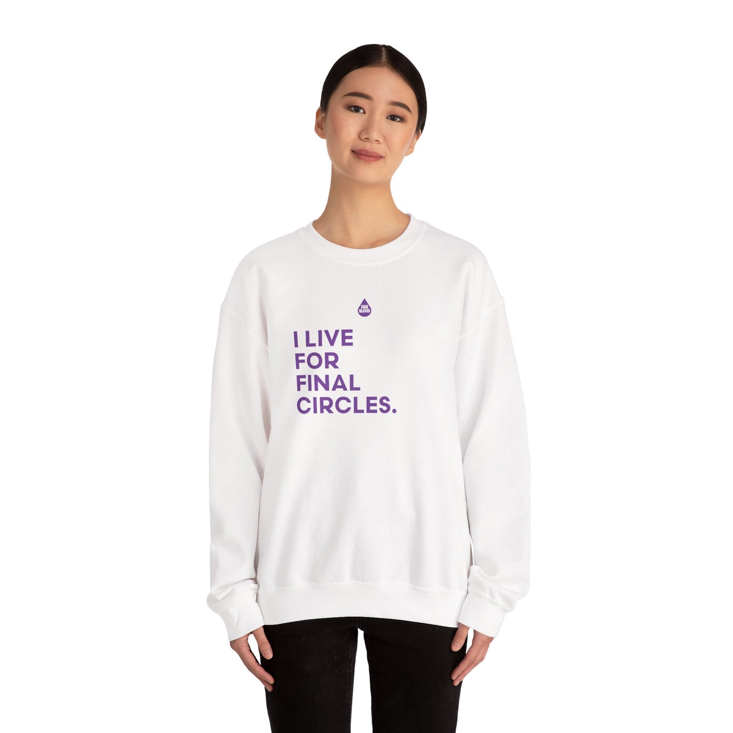 Live For Final Circles Sweatshirt