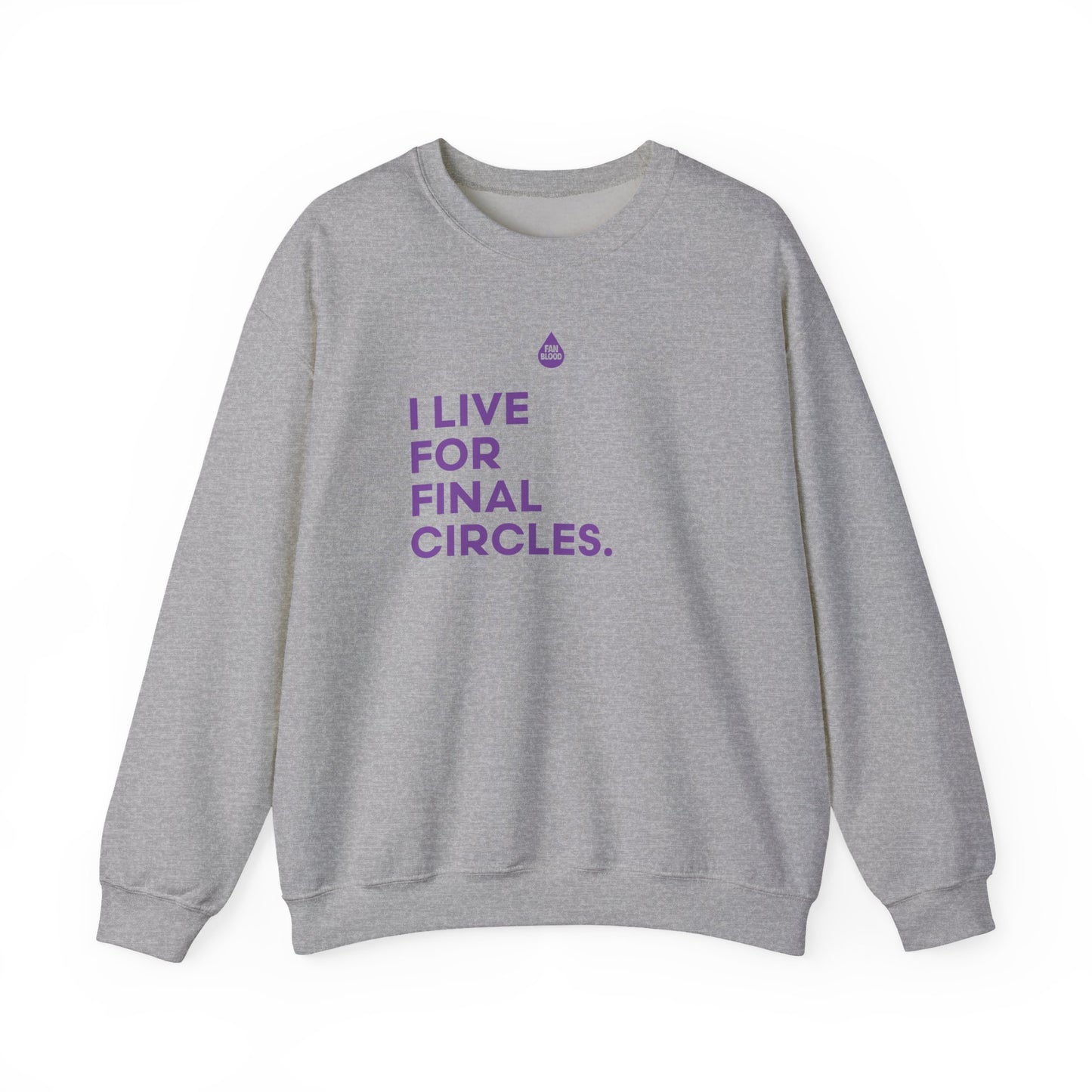 Live For Final Circles Sweatshirt