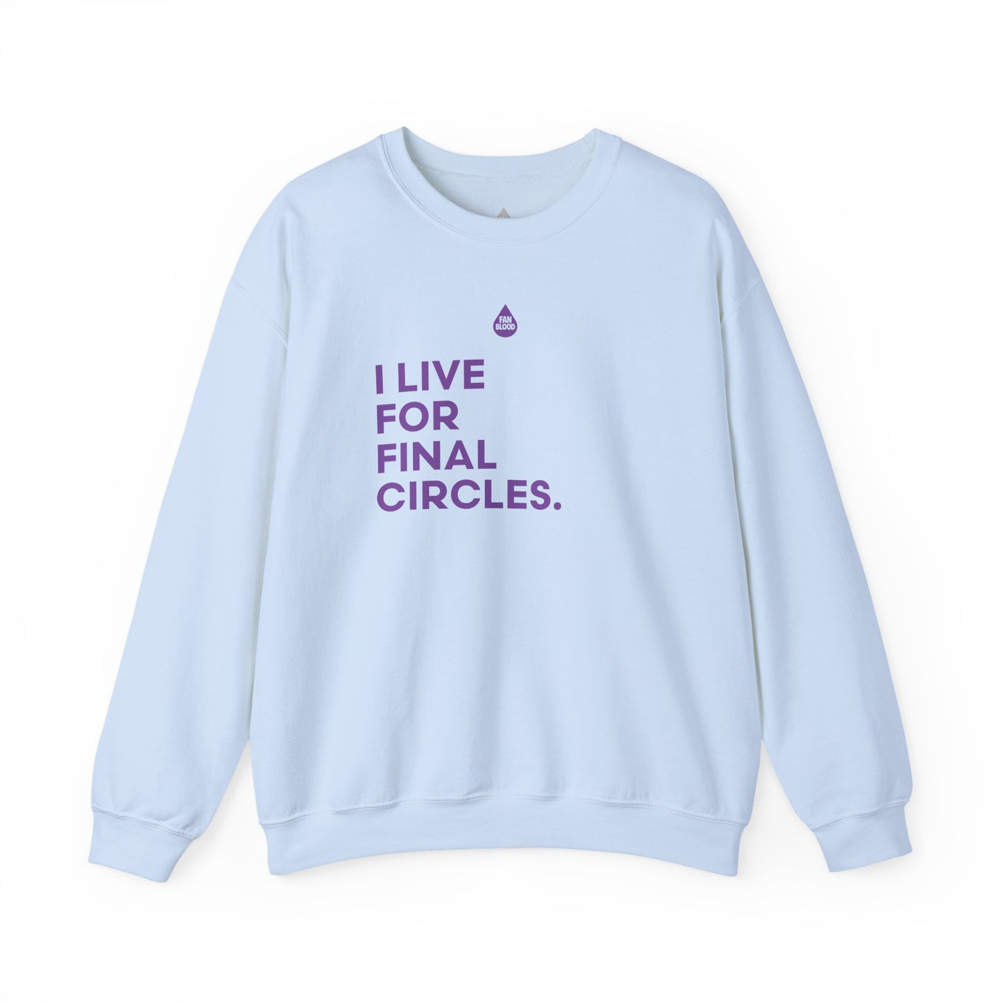 Live For Final Circles Sweatshirt