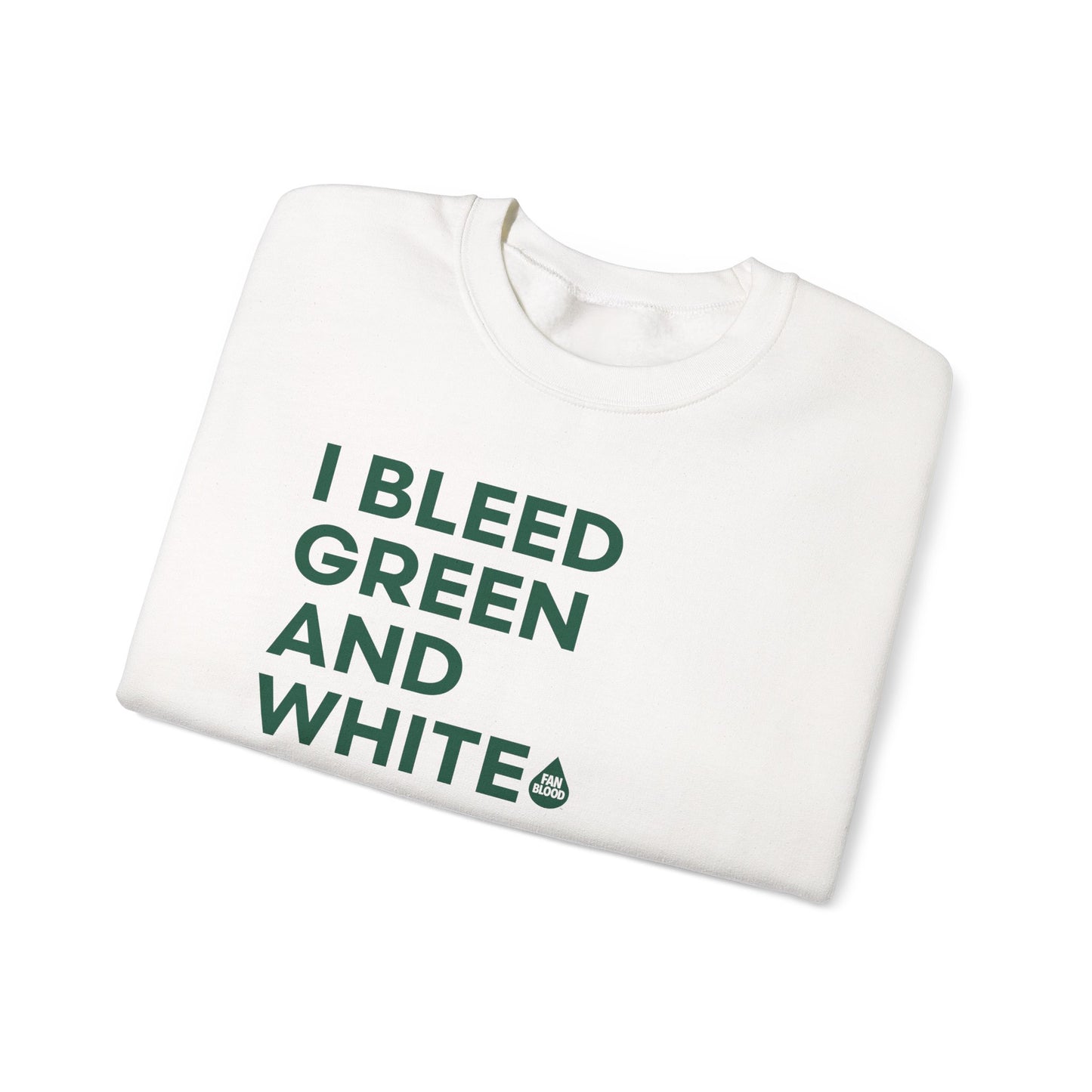 I Bleed Green& White Sweatshirt