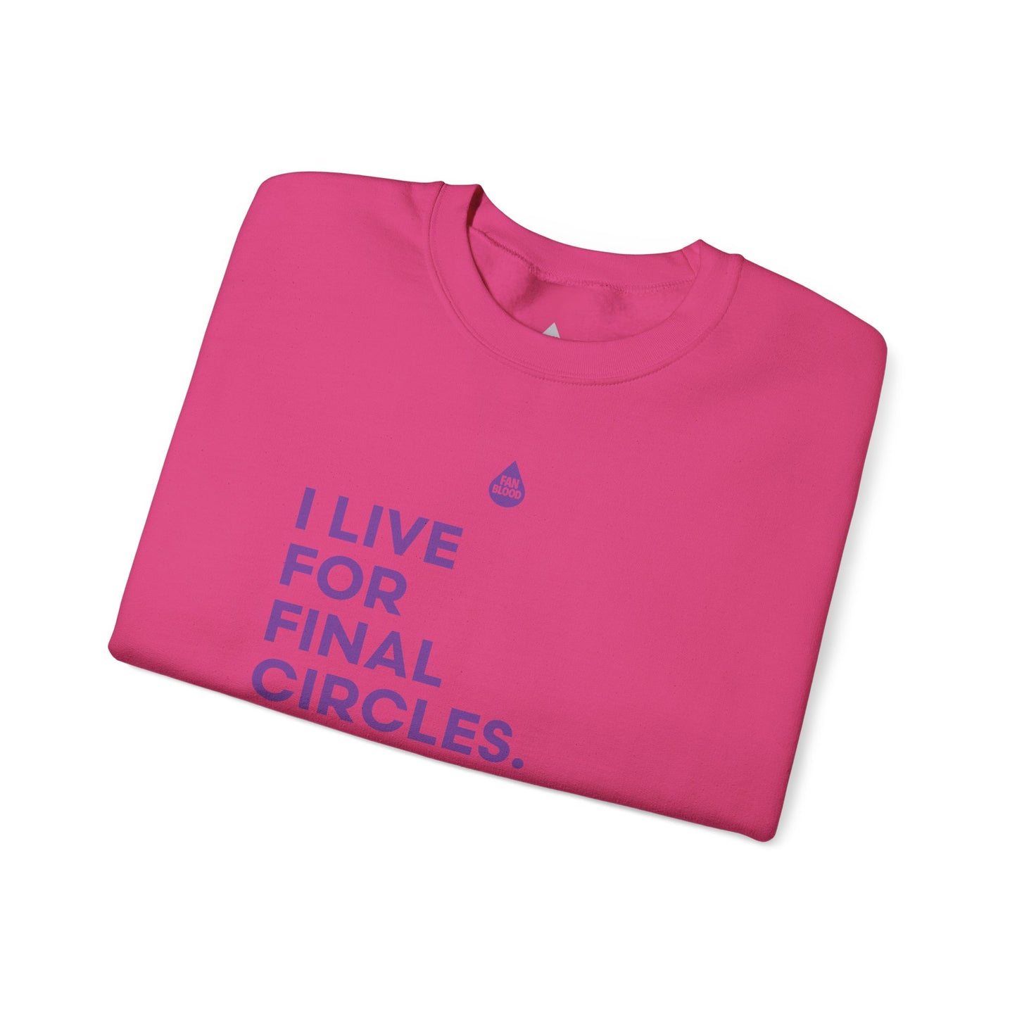 Live For Final Circles Sweatshirt