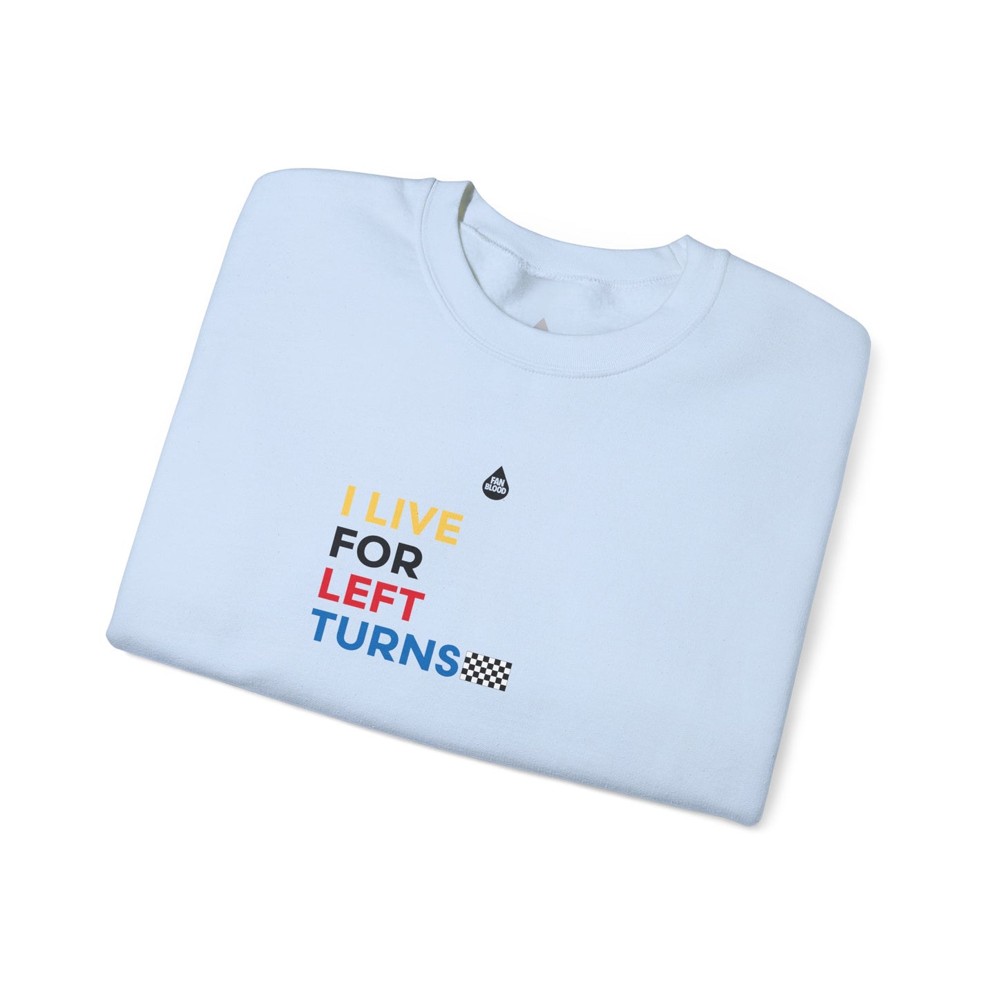Live For Left Turns Sweatshirt
