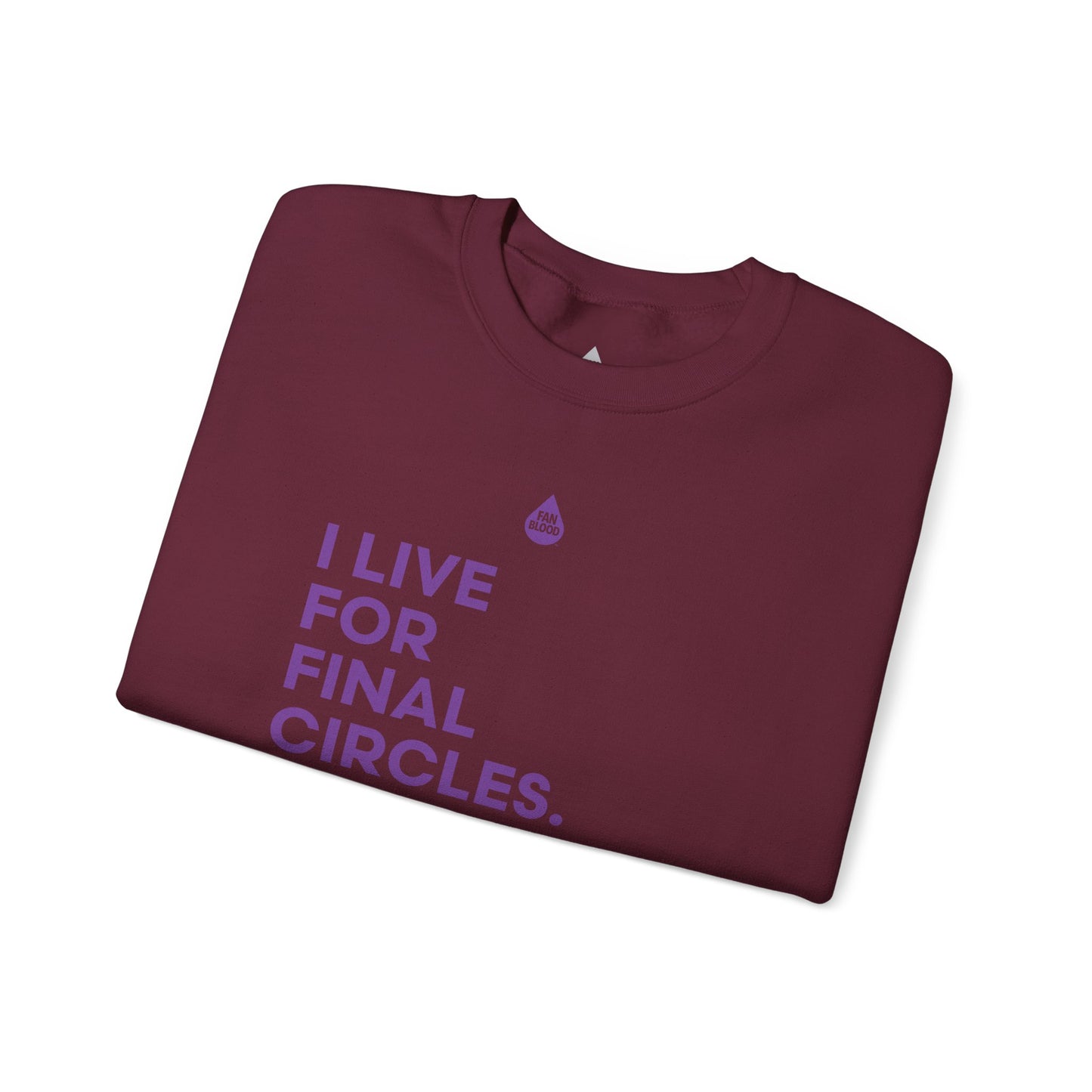 Live For Final Circles Sweatshirt