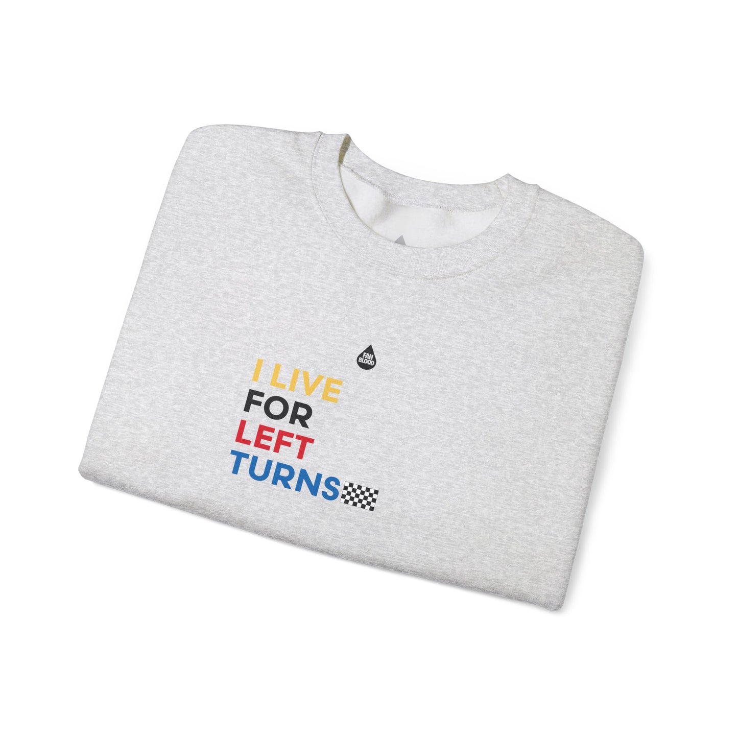 Live For Left Turns Sweatshirt