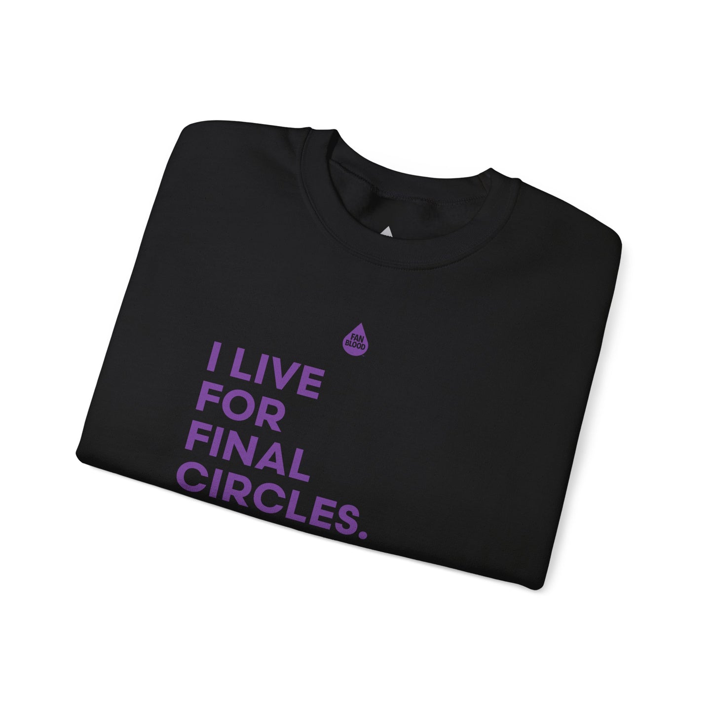 Live For Final Circles Sweatshirt