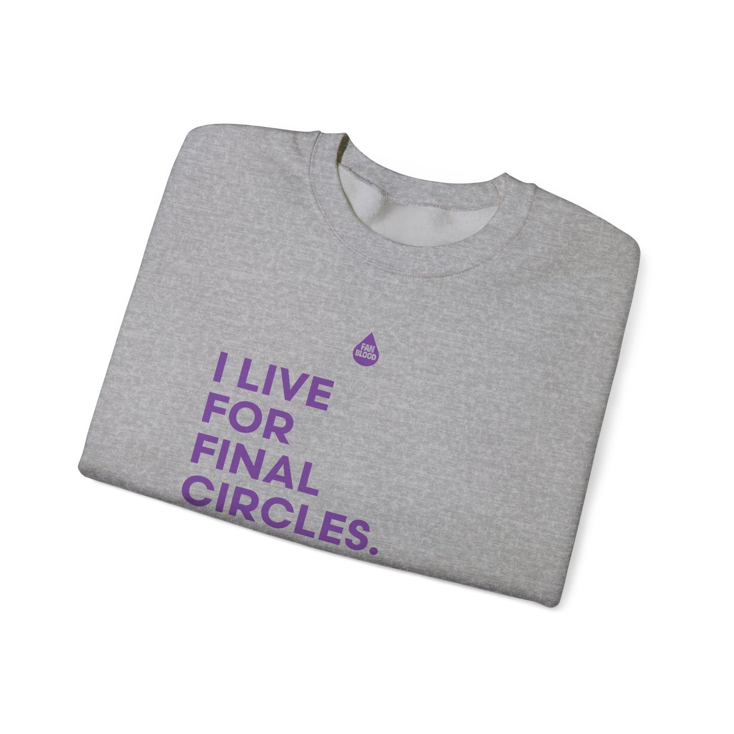 Live For Final Circles Sweatshirt