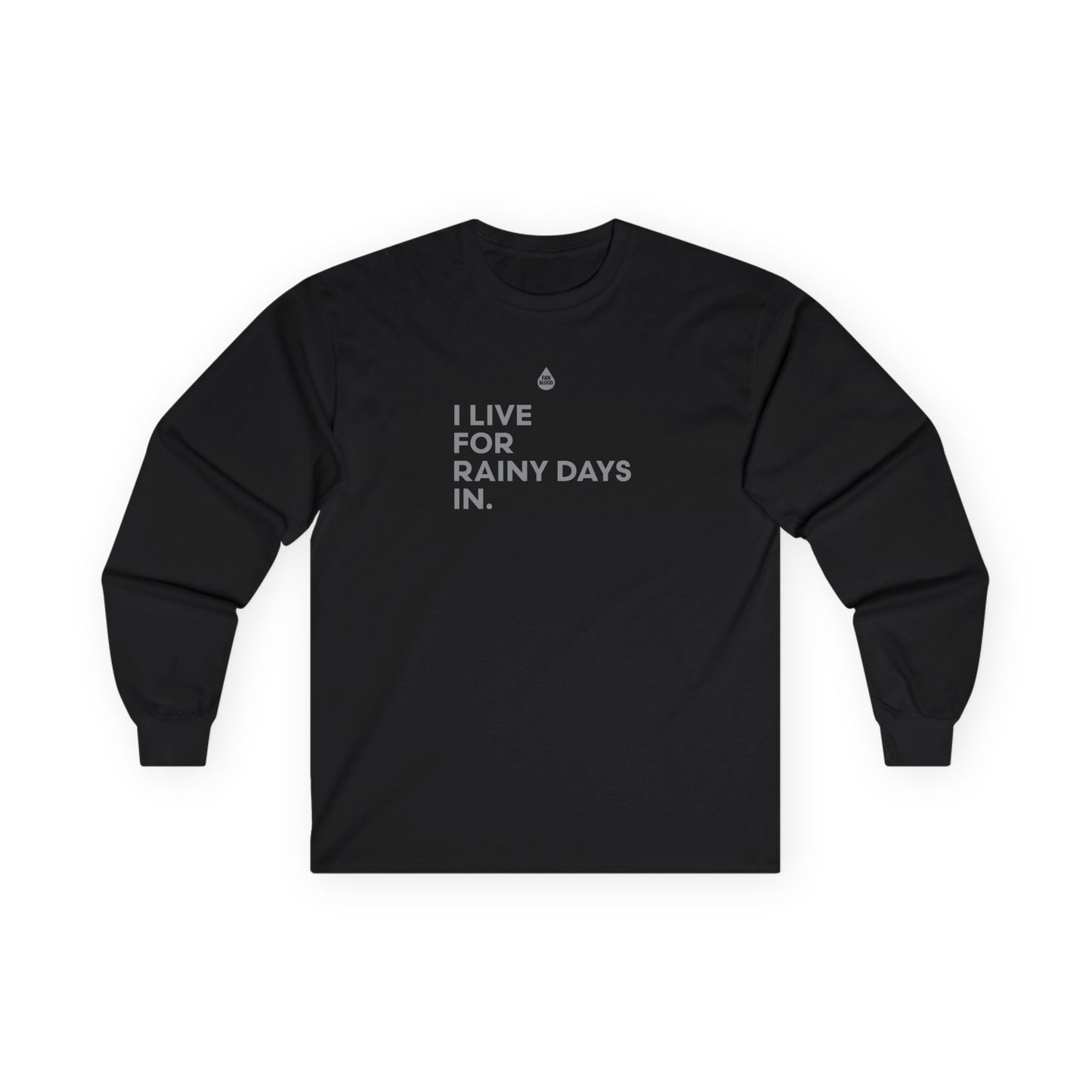 Live For Rainy Days In Long Sleeve T