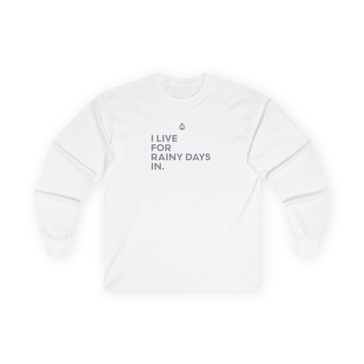 Live For Rainy Days In Long Sleeve T