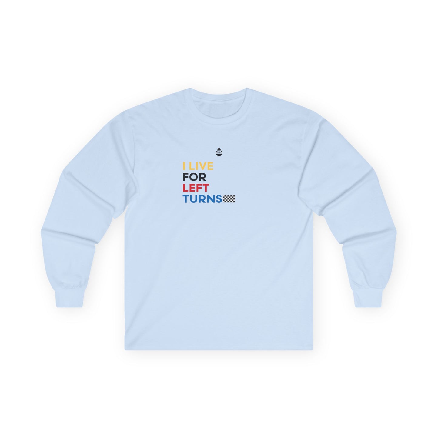 Live For Left Turns Long Sleeve T