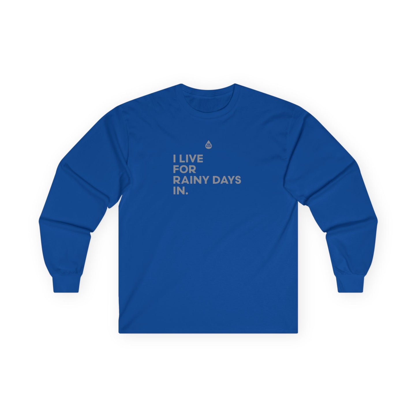Live For Rainy Days In Long Sleeve T