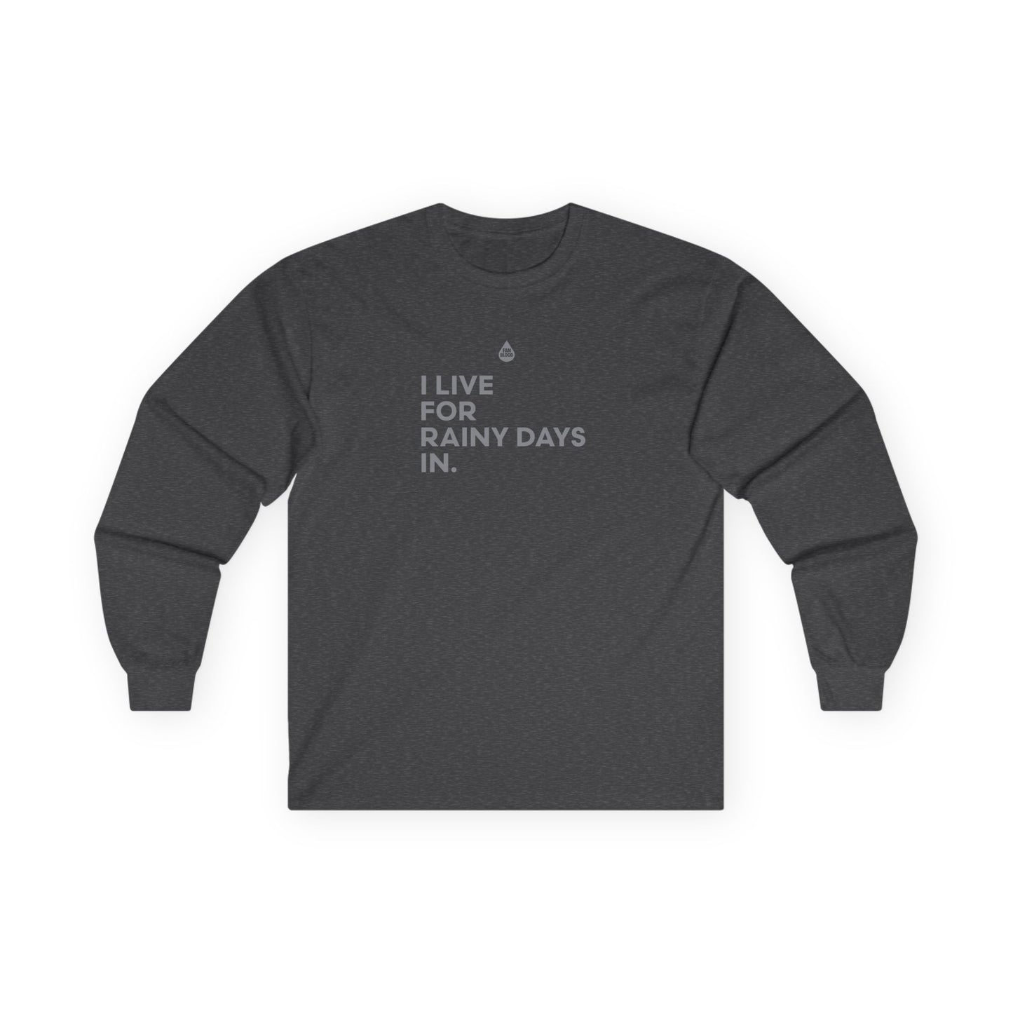 Live For Rainy Days In Long Sleeve T