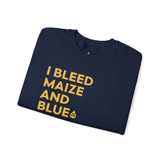 I Bleed Maize & Blue Sweatshirt