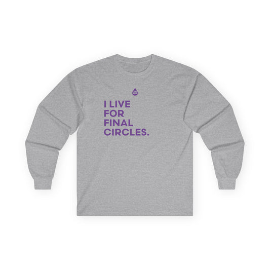 Live For Final Circles Long Sleeve T