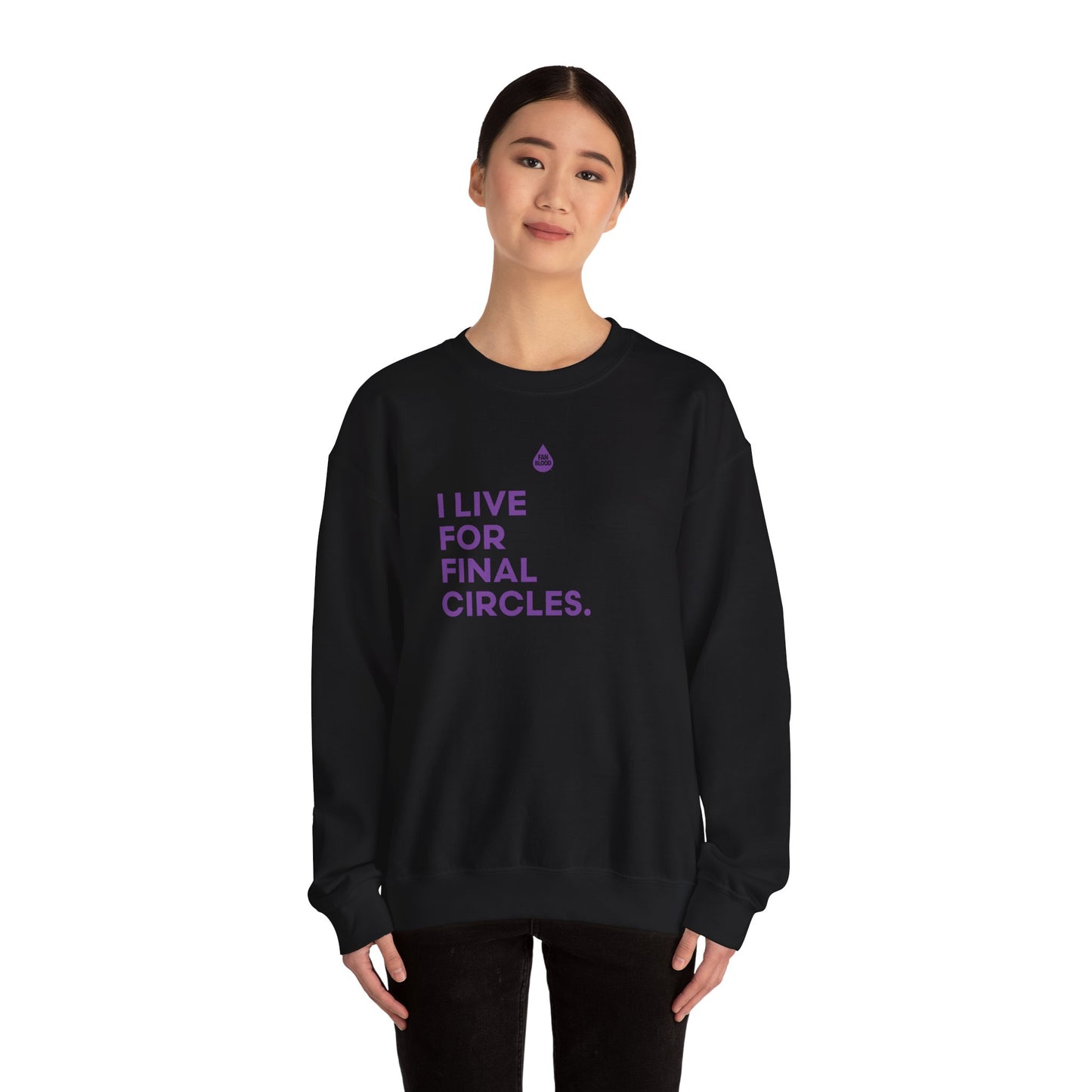Live For Final Circles Sweatshirt