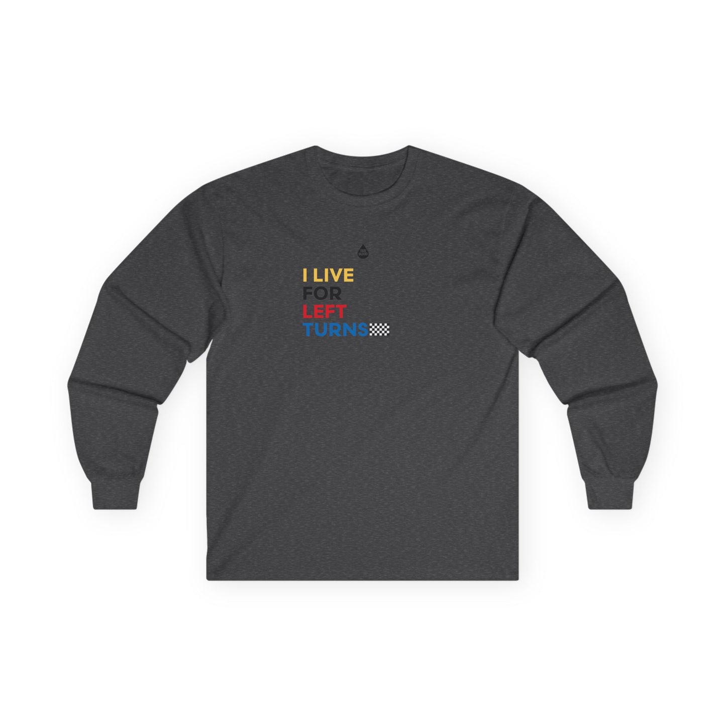 Live For Left Turns Long Sleeve T