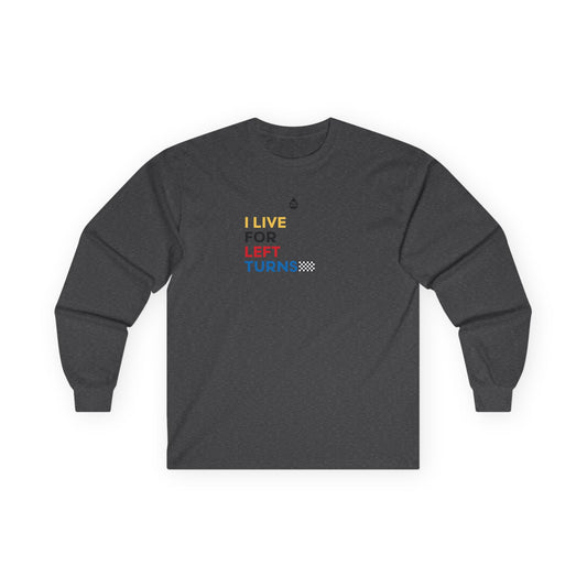 Live For Left Turns Long Sleeve T