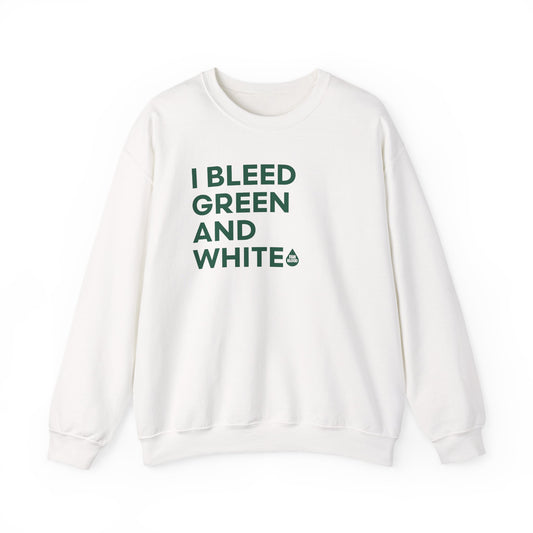 I Bleed Green& White Sweatshirt