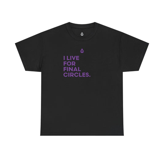 Live For Final Circles T-Shirt