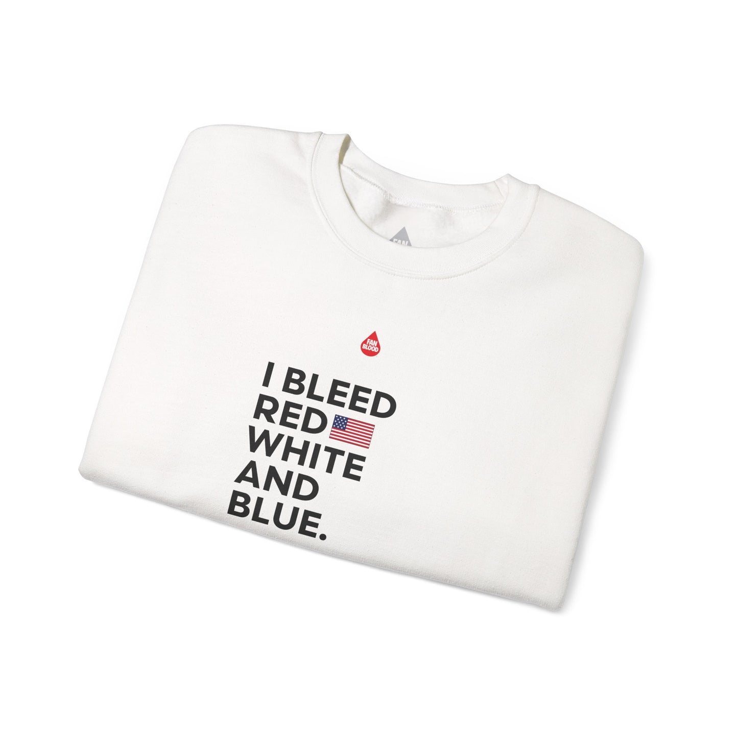 I Bleed Red, White And Blue Sweatshirt