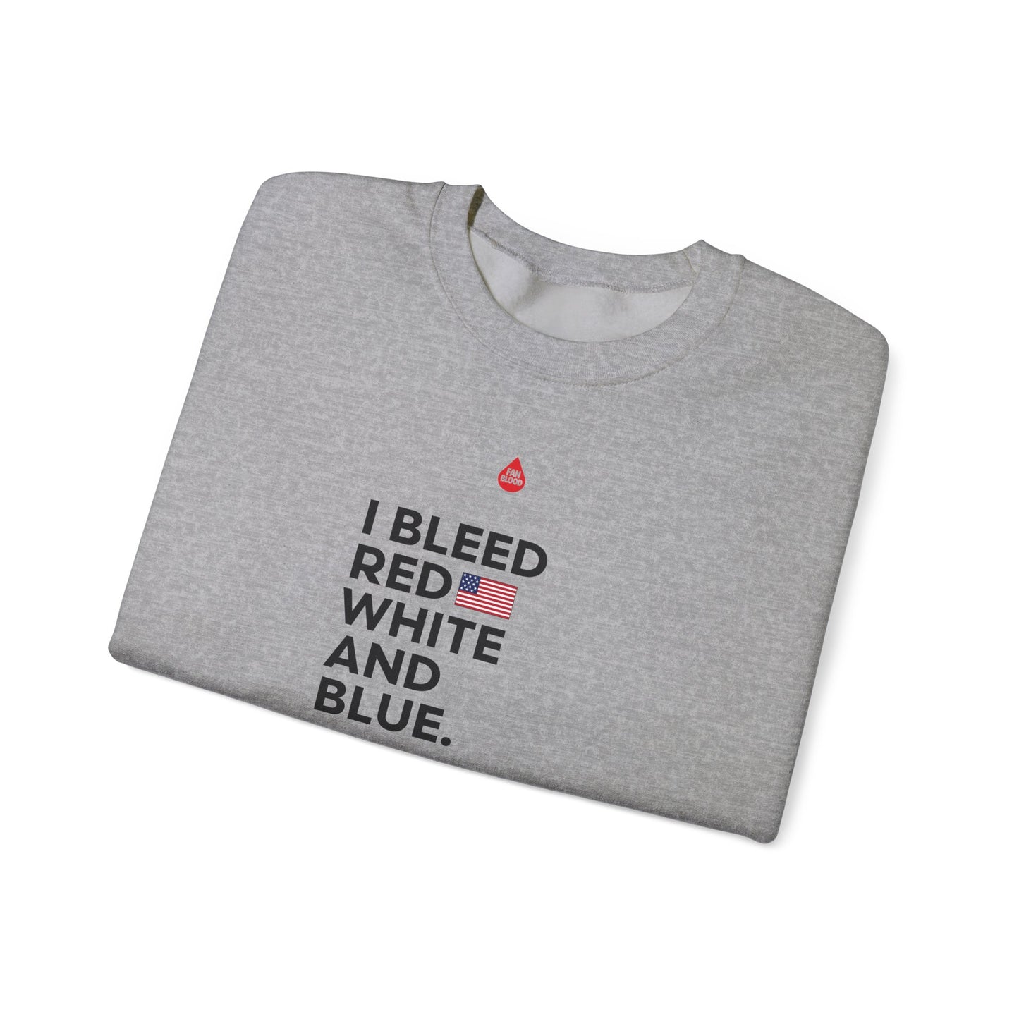 I Bleed Red, White And Blue Sweatshirt