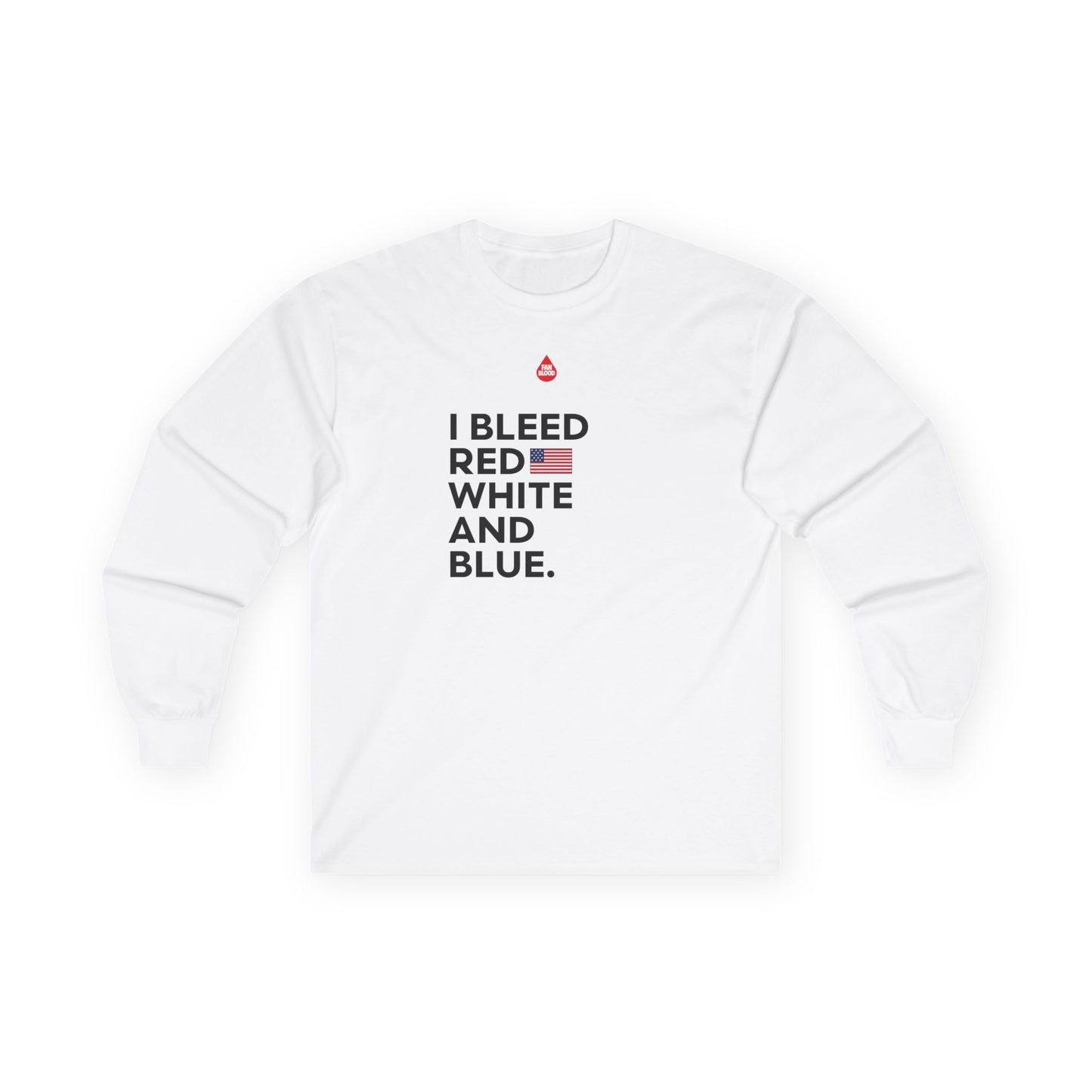 I Bleed Red, White And Blue Long Sleeve T