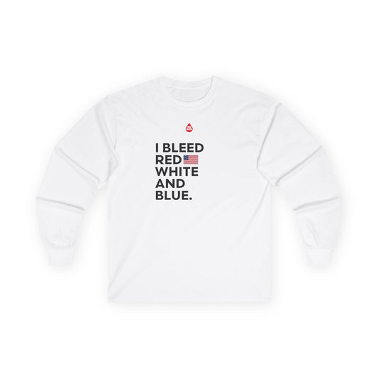 I Bleed Red, White And Blue Long Sleeve T