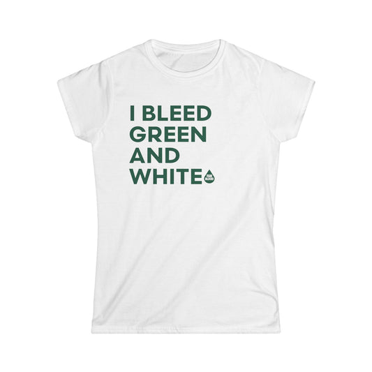I Bleed Green& White Women's T