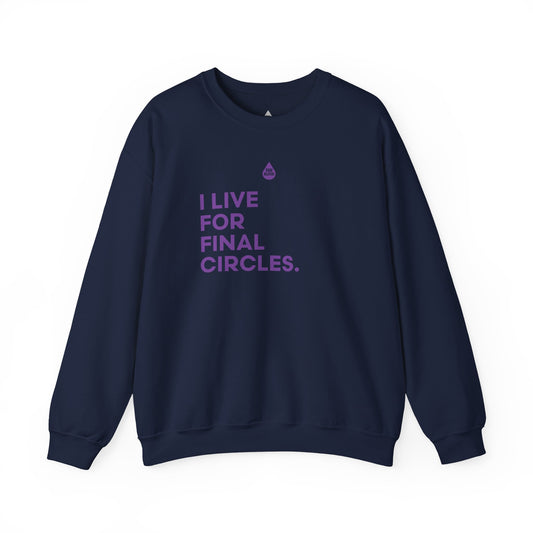 Live For Final Circles Sweatshirt